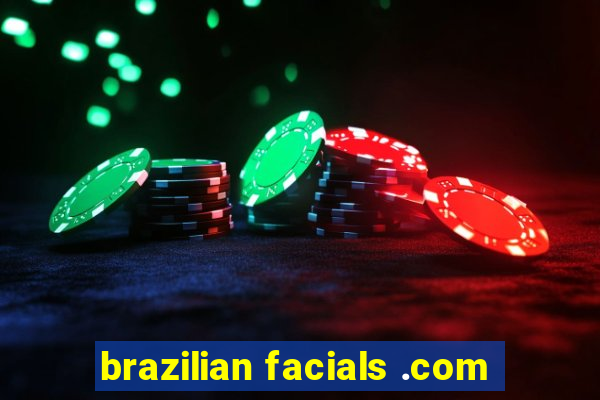 brazilian facials .com